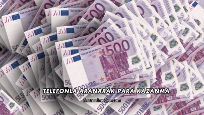 Telefonla Aranarak Para Kazanma