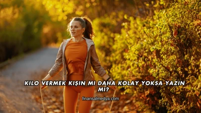 Kilo Vermek Kışın mı Daha Kolay Yoksa Yazın mı?