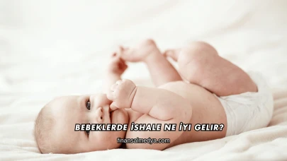 Bebeklerde İshale Ne İyi Gelir?