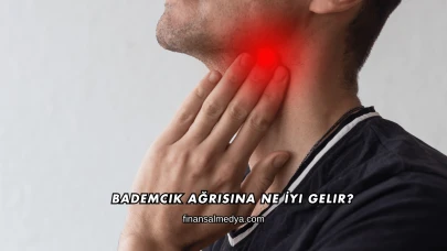 Bademcik Ağrısına Ne İyi Gelir?