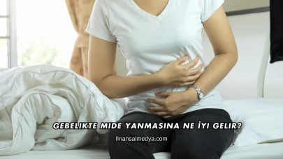 Gebelikte Mide Yanmasına Ne İyi Gelir?