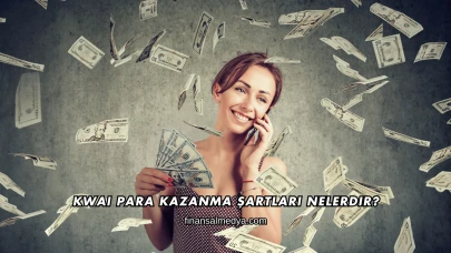 Kwai Para Kazanma Şartları Nelerdir?