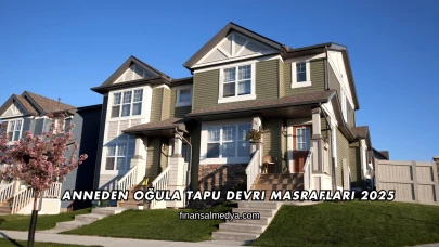 Anneden Oğula Tapu Devri Masrafları 2025