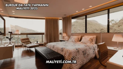 Burdur’da Tatil Yapmanın Maliyeti 2025