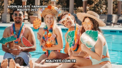 Aydın’da Tatil Yapmanın Maliyeti 2025