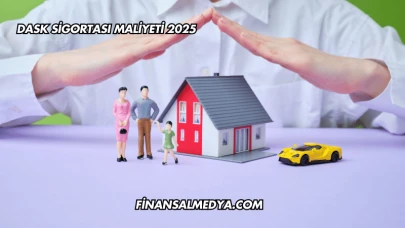 DASK Sigortası Maliyeti 2025