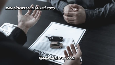 IMM Sigortası Maliyeti 2025