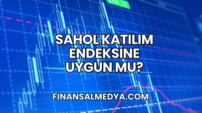 SAHOL Katılım Endeksine Uygun mu?
