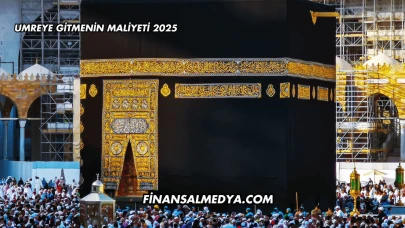 Umreye Gitmenin Maliyeti 2025