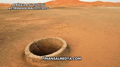 Afrika’da Su Kuyusu Açtırmanın Maliyeti 2025