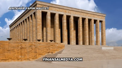 Anıtkabir Yapım Maliyeti