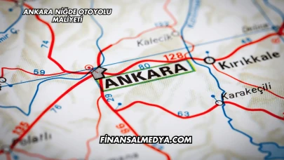 Ankara Niğde Otoyolu Maliyeti