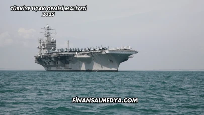 Türkiye Uçak Gemisi Maliyeti 2025