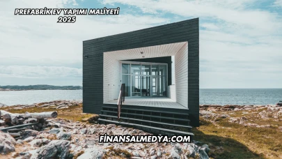Prefabrik Ev Yapımı Maliyeti 2025