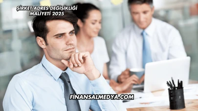 Şirket Adres Değişikliği Maliyeti 2025