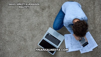 Şahıs Şirketi Kurmanın Maliyeti