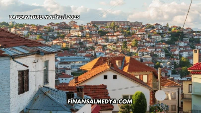 Balkan Turu Maliyeti 2025