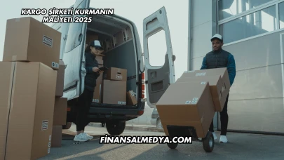 Kargo Şirketi Kurmanın Maliyeti 2025