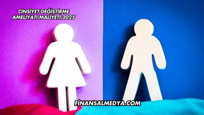 Cinsiyet Değiştirme Ameliyatı Maliyeti 2025