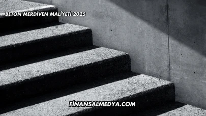 Beton Merdiven Maliyeti 2025