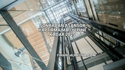 Sonradan Asansör Yaptırma Maliyeti Ne Kadar 2025