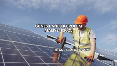 Güneş Paneli Kurulum Maliyeti 2025
