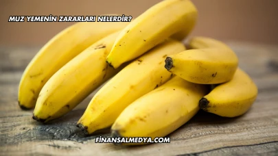 Muz Yemenin Zararları Nelerdir?