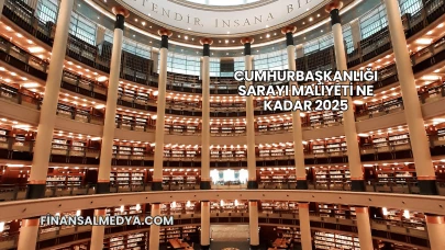 Cumhurbaşkanlığı Sarayı Maliyeti Ne Kadar 2025