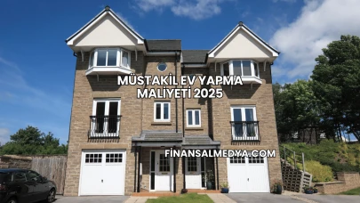 Müstakil Ev Yapma Maliyeti 2025