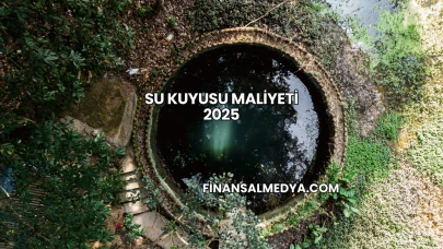 Su Kuyusu Maliyeti 2025