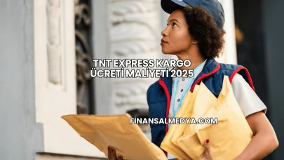 TNT Express Kargo Ücreti Maliyeti 2025