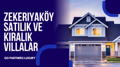 Zekeriyaköy Satılık ve Kiralık Villalar - Go Partners Luxury