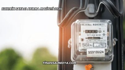 Elektrik Sayacı Ayırma Maliyeti 2025