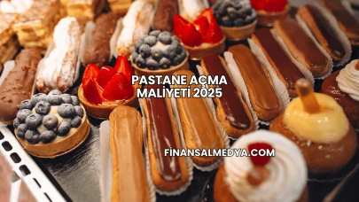 Pastane Açma Maliyeti 2025