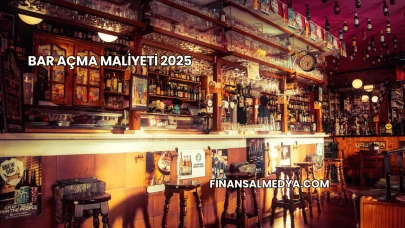 Bar Açma Maliyeti 2025