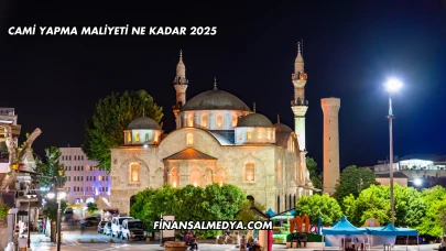 Cami Yapma Maliyeti Ne Kadar 2025