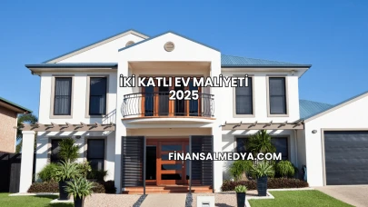 İki Katlı Ev Maliyeti 2025