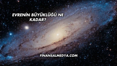 Evrenin Büyüklüğü Ne Kadar?
