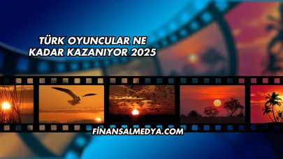Türk Oyuncular Ne Kadar Kazanıyor 2025