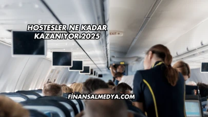 Hostesler Ne Kadar Kazanıyor 2025