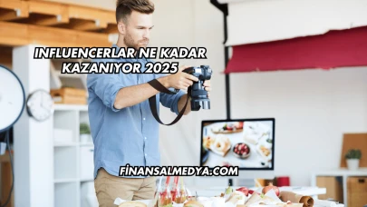Influencerlar Ne Kadar Kazanıyor 2025