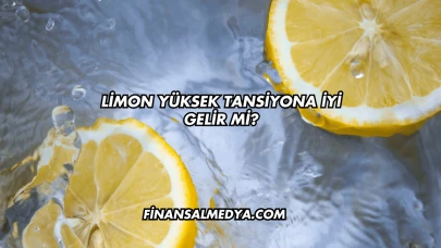 Limon Yüksek Tansiyona İyi Gelir mi?
