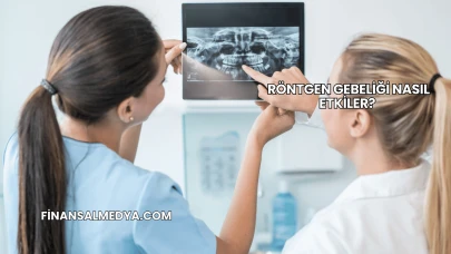 Röntgen Gebeliği Nasıl Etkiler?