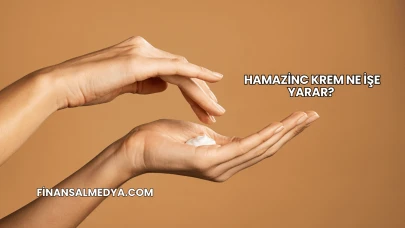 Hamazinc Krem Ne İşe Yarar?