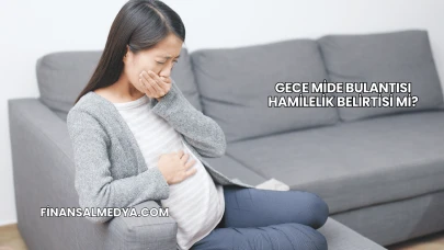 Gece Mide Bulantısı Hamilelik Belirtisi mi?