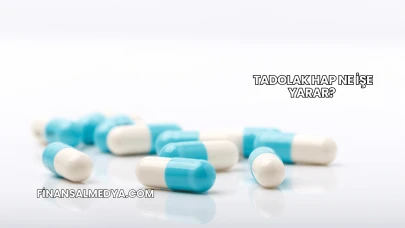 Tadolak Hap Ne İşe Yarar?
