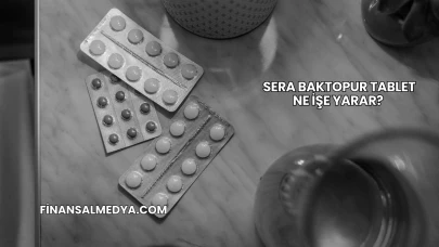 Sera Baktopur Tablet Ne İşe Yarar?