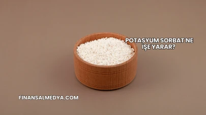 Potasyum Sorbat Ne İşe Yarar?