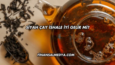 Siyah Çay İshale İyi Gelir mi?
