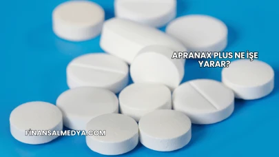 Apranax Plus Ne İşe Yarar?
